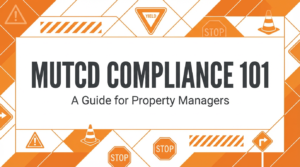 Read more about the article MUTCD Compliance 101: A Guide for Property Managers